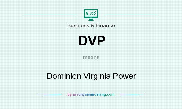What does DVP mean? It stands for Dominion Virginia Power