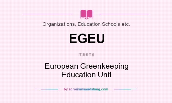 What does EGEU mean? It stands for European Greenkeeping Education Unit