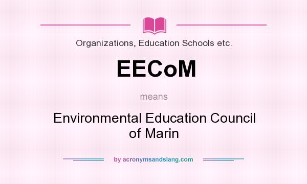 What does EECoM mean? It stands for Environmental Education Council of Marin