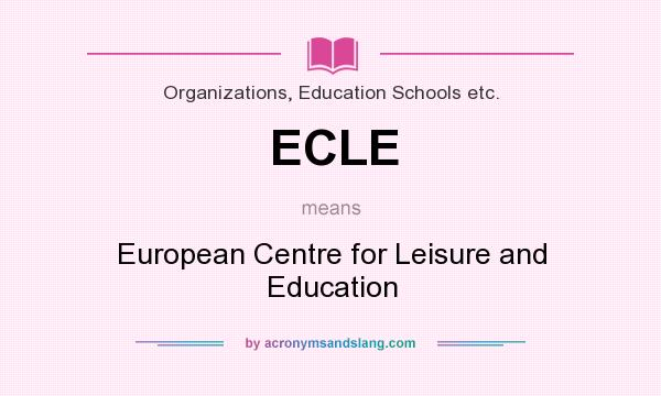 What does ECLE mean? It stands for European Centre for Leisure and Education