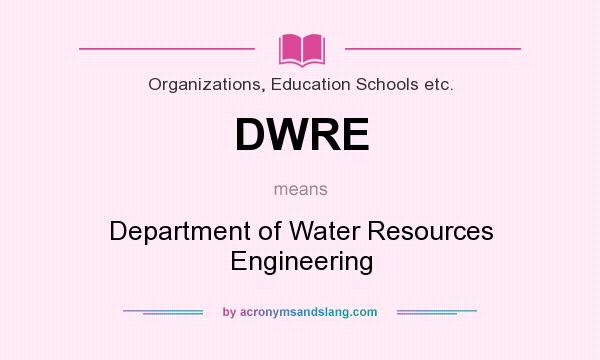 What does DWRE mean? It stands for Department of Water Resources Engineering