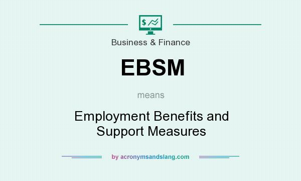 What does EBSM mean? It stands for Employment Benefits and Support Measures