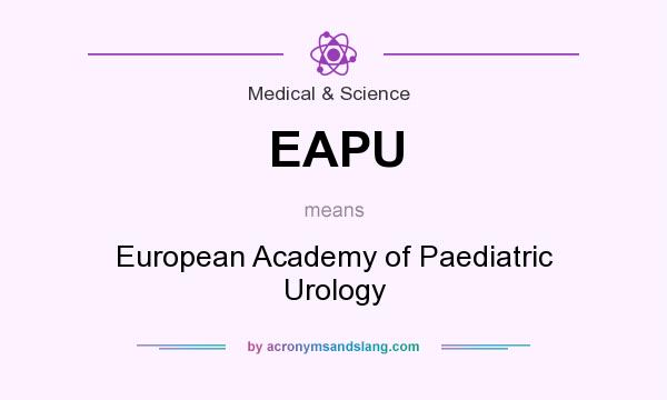 What does EAPU mean? It stands for European Academy of Paediatric Urology