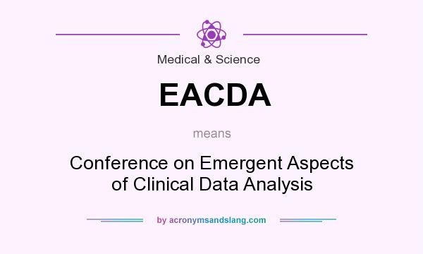 What does EACDA mean? It stands for Conference on Emergent Aspects of Clinical Data Analysis