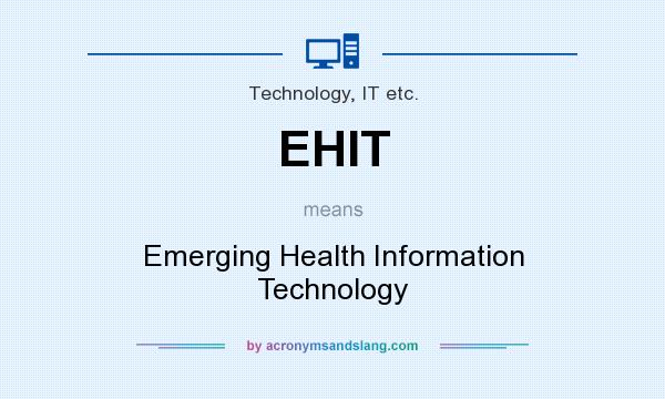 What does EHIT mean? It stands for Emerging Health Information Technology