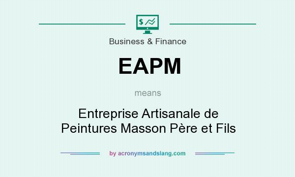 What does EAPM mean? It stands for Entreprise Artisanale de Peintures Masson Père et Fils