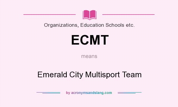 What does ECMT mean? It stands for Emerald City Multisport Team