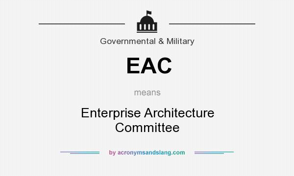What does EAC mean? It stands for Enterprise Architecture Committee