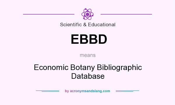 What does EBBD mean? It stands for Economic Botany Bibliographic Database