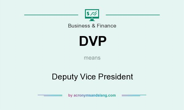 What does DVP mean? It stands for Deputy Vice President