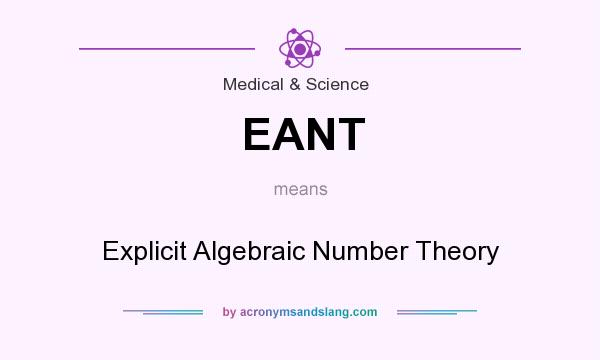 What does EANT mean? It stands for Explicit Algebraic Number Theory
