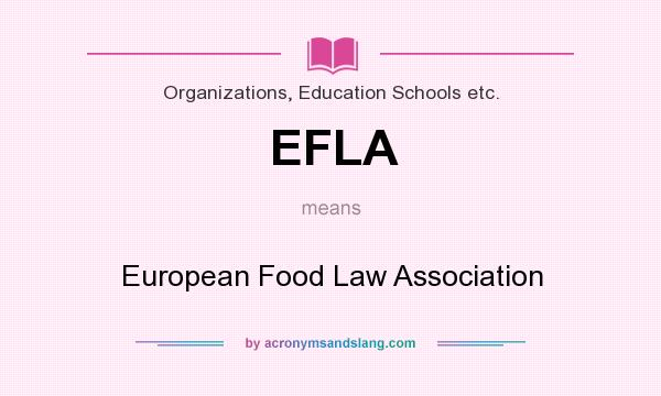 What does EFLA mean? It stands for European Food Law Association