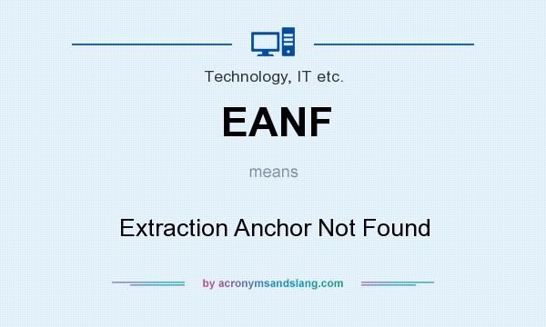 What does EANF mean? It stands for Extraction Anchor Not Found