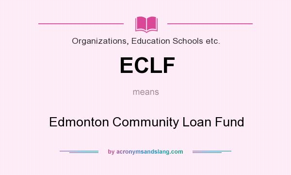What does ECLF mean? It stands for Edmonton Community Loan Fund