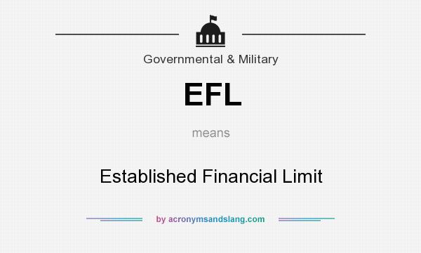 What does EFL mean? It stands for Established Financial Limit