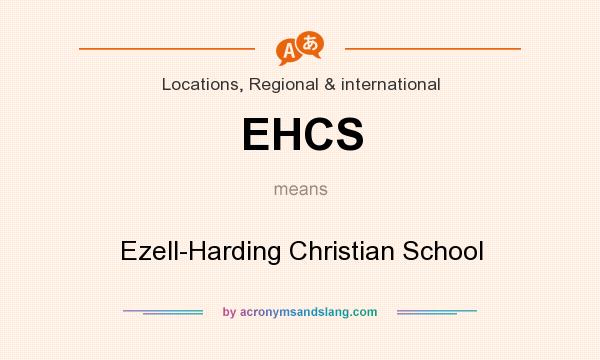What does EHCS mean? It stands for Ezell-Harding Christian School