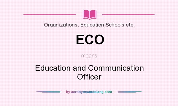 What does ECO mean? It stands for Education and Communication Officer