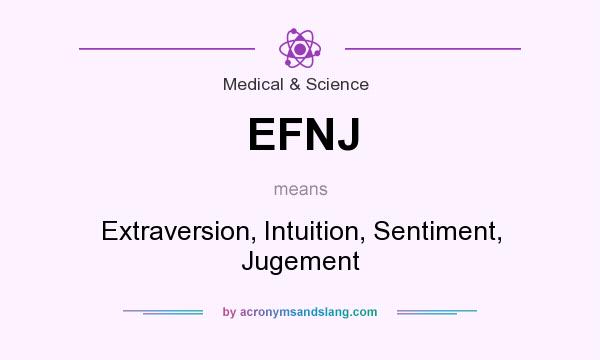 What does EFNJ mean? It stands for Extraversion, Intuition, Sentiment, Jugement