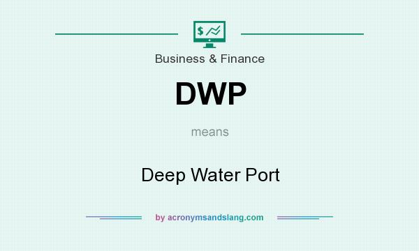 What does DWP mean? It stands for Deep Water Port