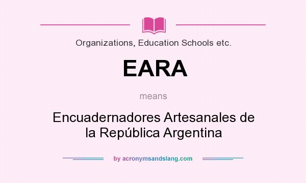 What does EARA mean? It stands for Encuadernadores Artesanales de la República Argentina