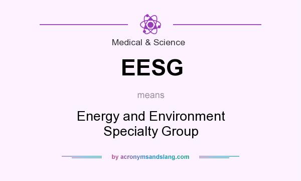 What does EESG mean? It stands for Energy and Environment Specialty Group