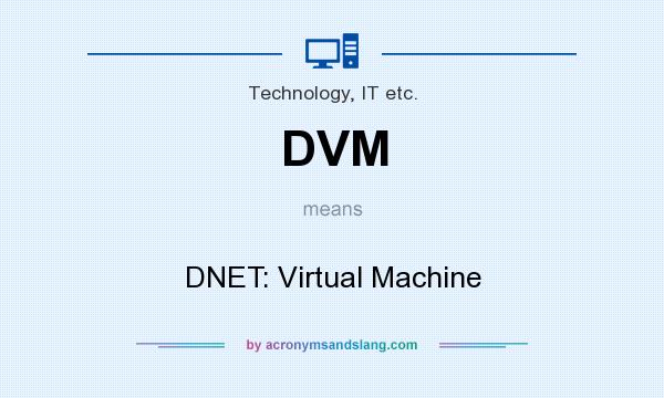 What does DVM mean? It stands for DNET: Virtual Machine