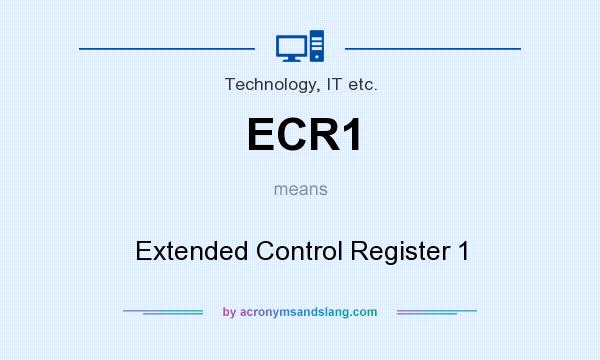 What does ECR1 mean? It stands for Extended Control Register 1