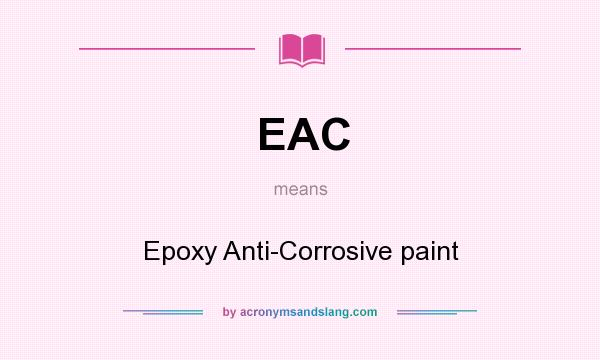 What does EAC mean? It stands for Epoxy Anti-Corrosive paint