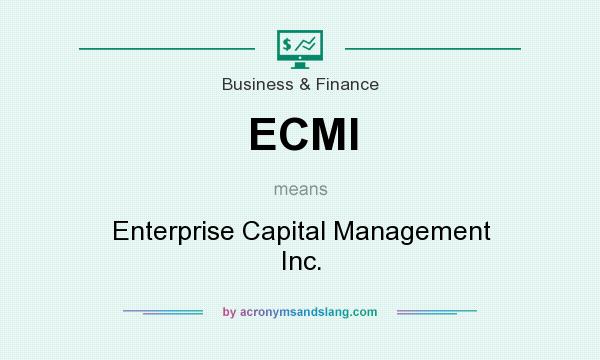 What does ECMI mean? It stands for Enterprise Capital Management Inc.