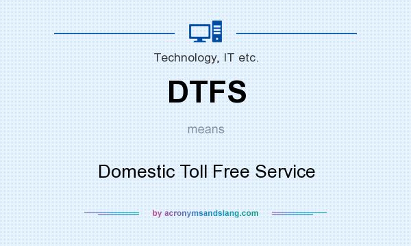What does DTFS mean? It stands for Domestic Toll Free Service