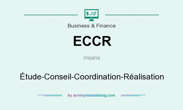 What does ECCR mean? It stands for Étude-Conseil-Coordination-Réalisation
