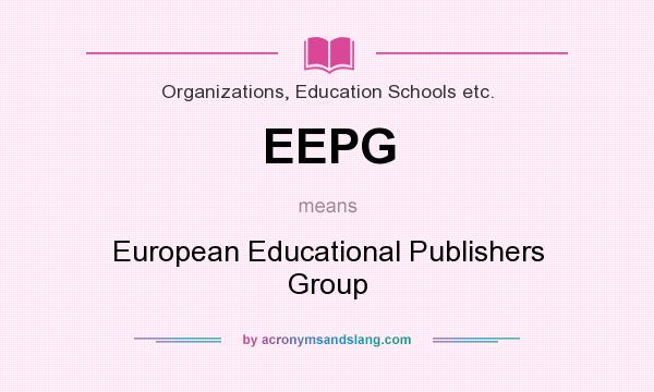 What does EEPG mean? It stands for European Educational Publishers Group