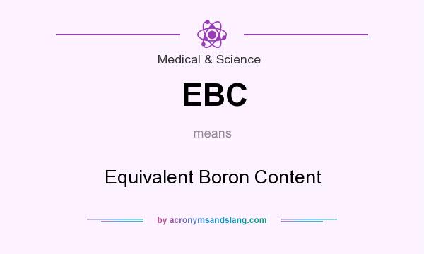 What does EBC mean? It stands for Equivalent Boron Content
