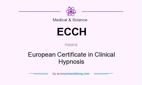 What does ECCH mean? It stands for European Certificate in Clinical Hypnosis