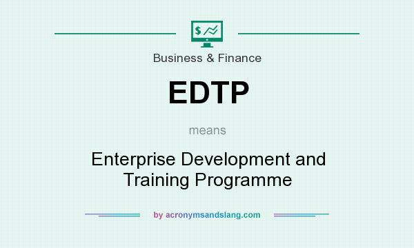 What does EDTP mean? It stands for Enterprise Development and Training Programme