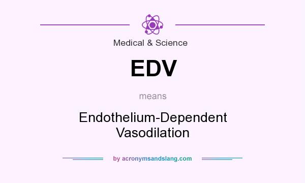 What does EDV mean? It stands for Endothelium-Dependent Vasodilation