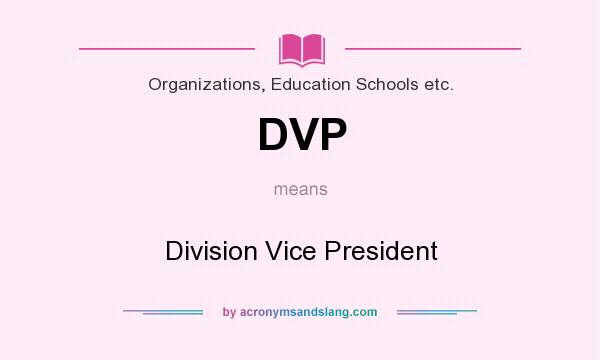 What does DVP mean? It stands for Division Vice President