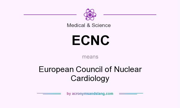 What does ECNC mean? It stands for European Council of Nuclear Cardiology