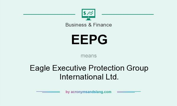 What does EEPG mean? It stands for Eagle Executive Protection Group International Ltd.