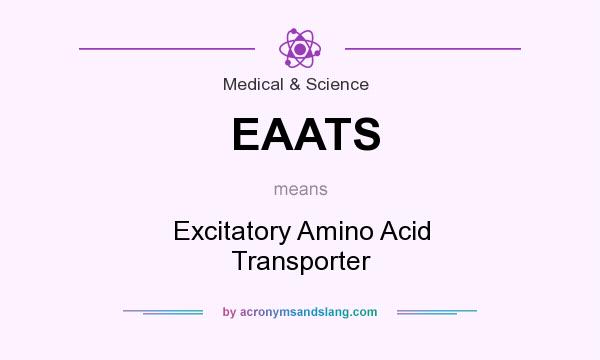What does EAATS mean? It stands for Excitatory Amino Acid Transporter