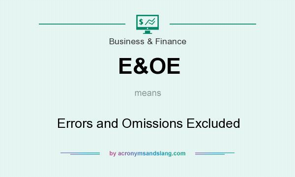 What does E&OE mean? It stands for Errors and Omissions Excluded