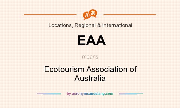 What does EAA mean? It stands for Ecotourism Association of Australia