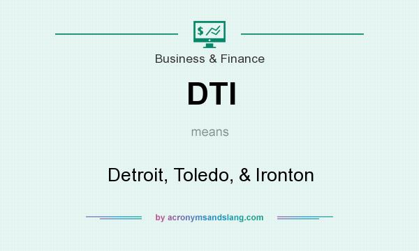 What does DTI mean? It stands for Detroit, Toledo, & Ironton
