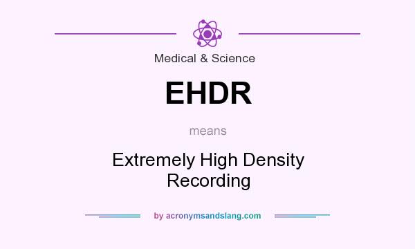 What does EHDR mean? It stands for Extremely High Density Recording