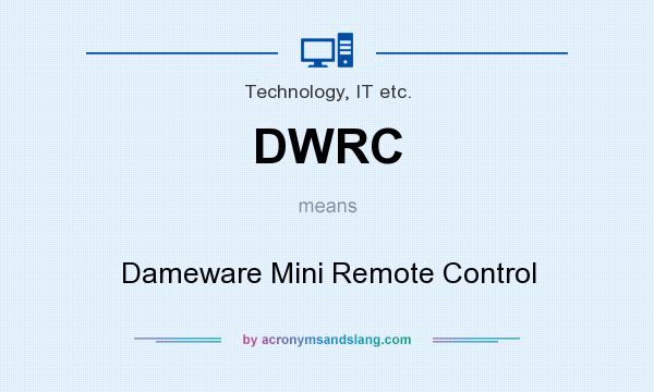 What does DWRC mean? It stands for Dameware Mini Remote Control