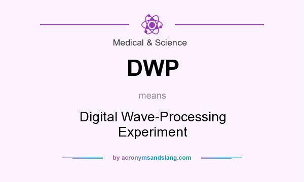 What does DWP mean? It stands for Digital Wave-Processing Experiment