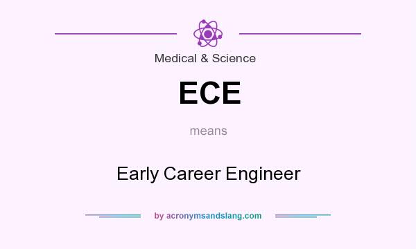 What does ECE mean? It stands for Early Career Engineer
