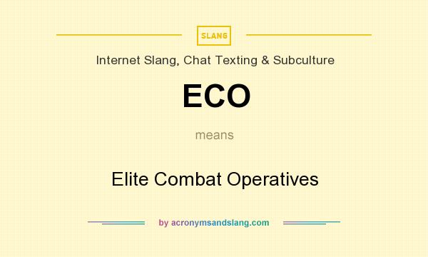 What does ECO mean? It stands for Elite Combat Operatives