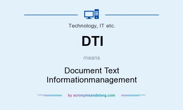 What does DTI mean? It stands for Document Text Informationmanagement