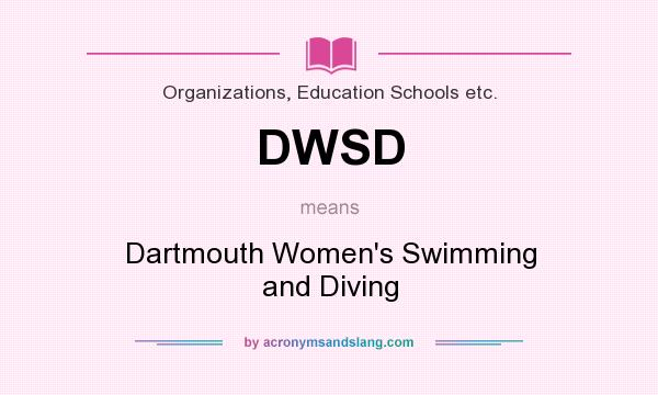 What does DWSD mean? It stands for Dartmouth Women`s Swimming and Diving